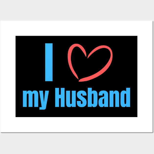 I love my Husband Wall Art by JoeStylistics